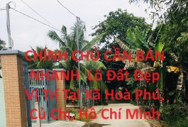 CHÍNH CHỦ CẦN BÁN NHANH  Lô Đất Đẹp Vị Trí Tại Xã Hoà Phú, Củ Chi, Hồ Chí Minh